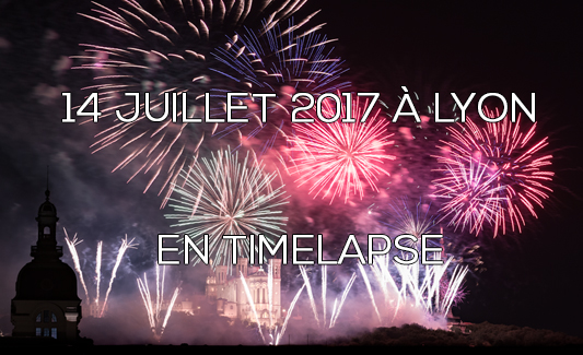 Feu d'artifice du 14 Juillet 2017 à Lyon en TimeLapse